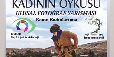 Muş Fotoğraf Sanatı Deneği (MUFSAD) ’dan 8 Mart’a Özel Ulusal Fotoğraf Yarışması: “Kadının Öyküsü”