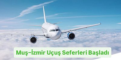 Muş–İzmir Uçuş Seferleri Başladı