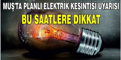 Muş Merkez’de Planlı Elektrik Kesintisi