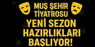 MUŞ ŞEHİR TİYATROSU YENİ SEZON İÇİN HAZIRLIKLARA BAŞLADI