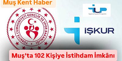 Muş’ta 102 Kişiye İstihdam İmkânı