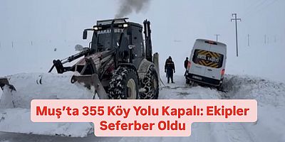 Muş’ta 355 Köy Yolu Kapalı: Ekipler Seferber Oldu