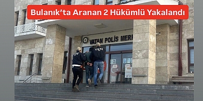 Muş’ta Aranan 2 Hükümlü Yakalandı