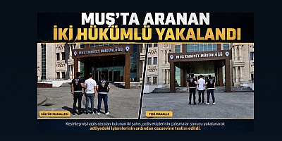 Muş’ta Aranan İki Hükümlü Yakalandı