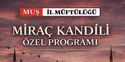 Muş’ta Miraç Kandili Programları Düzenlenecek