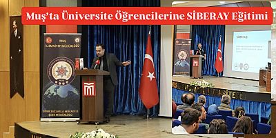 Muş’ta Üniversite Öğrencilerine SİBERAY Eğitimi
