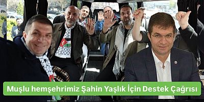 Muşlu hemşehrimiz Şahin Yaşlık İçin Destek Çağrısı