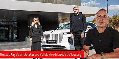 Muşlu İş İnsanı Nevzat Kaya’dan Galatasaray’a Elektrikli Lüks Destek