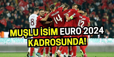 Muşlu isim A Milli Takım’ın EURO 2024 aday kadrosunda