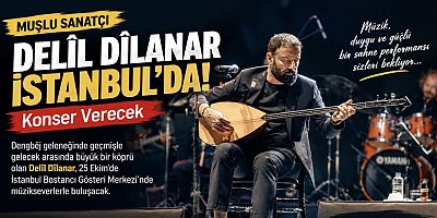Muşlu Sanatçı Delîl Dîlanar İstanbul’da Sahne Alacak