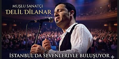 Muşlu Sanatçı Delil Dîlanar İstanbul’da Sevenleriyle Buluşuyor