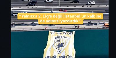 Muşspor Bayrağı İstanbul Boğaz Köprüsü’nde Dalgalandı