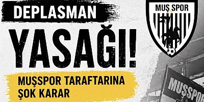 Muşspor Taraftarına Deplasman Şoku!