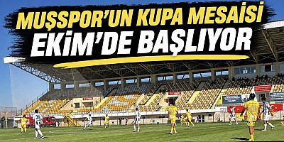 MUŞSPOR’UN KUPA MESAİSİ EKİM’DE BAŞLIYOR