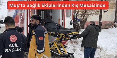 Özel Donanımlı Obez Ambulans Zorlu Kış Şartlarında Görev Başında