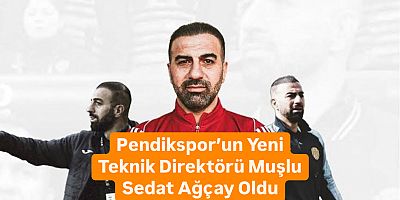 Pendikspor’un Yeni Teknik Direktörü Muşlu Sedat Ağçay Oldu