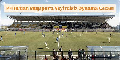 PFDK’dan Muşspor’a Seyircisiz Oynama Cezası