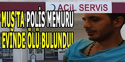 Polis Memuru evinde ölü bulundu!