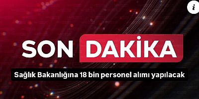 Sağlık Bakanlığına 18 bin personel alımı yapılacak
