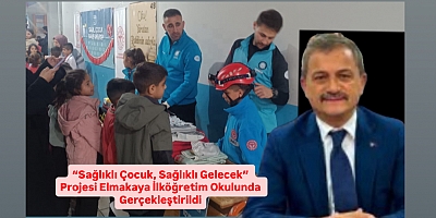 “Sağlıklı Çocuk, Sağlıklı Gelecek” Projesi Elmakaya İlköğretim Okulunda Gerçekleştirildi