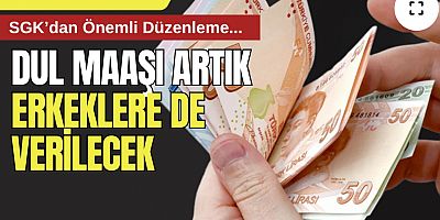 SGK’dan Önemli Düzenleme: Dul Maaşı Artık Erkeklere De Verilecek