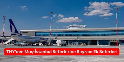 THY’den Muş-İstanbul Seferlerine Bayram Ek Seferleri