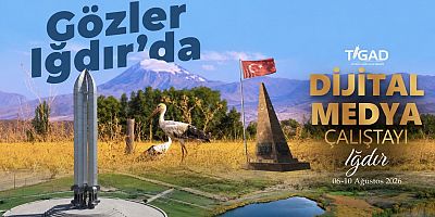 TİGAD Dijital Medya Çalıştayı Iğdır’da: 140 Gazeteci Bir Araya Gelecek