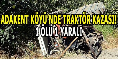 Traktör köprüden uçtu : 1 Ölü 1 yaralı