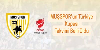 Türkiye Kupası 2 Eylül’de Başlıyor: Muşspor Sahneye Çıkıyor!