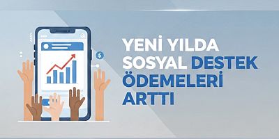 Yeni Yılda Sosyal Destek Ödemeleri Arttı